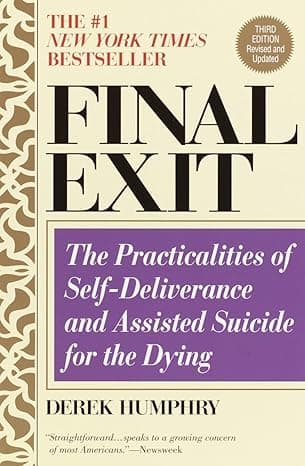 Final Exit: The Practicalities of Self-Deliverance and Assisted Suicide for the Dying